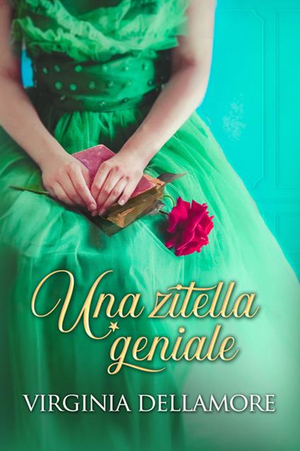 Una zitella geniale - Virginia Dellamore - ebook