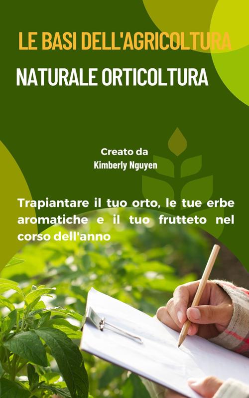 Le basi dell'agricoltura naturale orticoltura. Trapiantare il tuo orto, le tue erbe aromatiche e il tuo frutteto nel corso dell'anno - Gwendolyn Doody - ebook