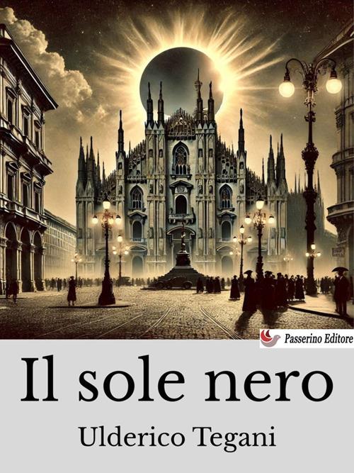 Il sole spento - Ulderico Tegani - ebook