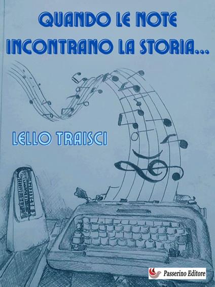 Quando le note incontrano la storia... - Lello Traisci - ebook