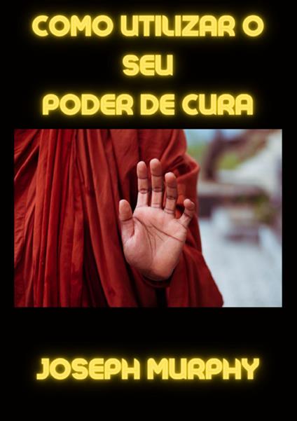 Como utilizar o seu poder de cura - Joseph Murphy - copertina