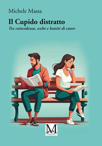 Il Cupido distratto. Tra coincidenze, scelte e battiti di cuore - Michele Massa - copertina