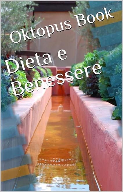 Dieta e benessere - Editore Oktopus Book - ebook