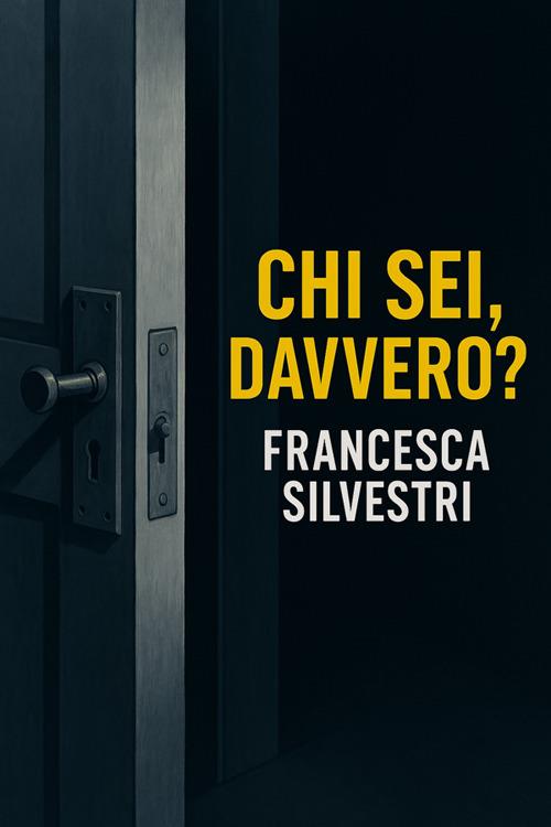Chi sei davvero? - Francesca Silvestri - ebook