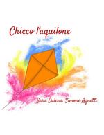Chicco l'aquilone. Ediz. illustrata
