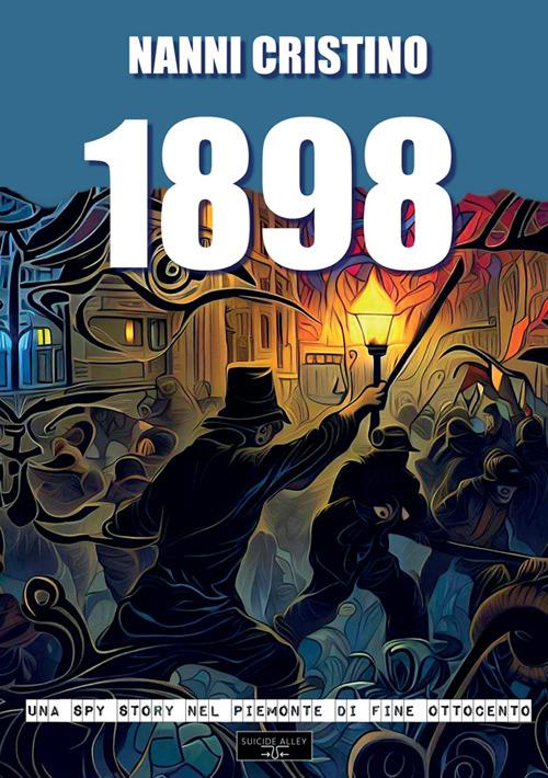1898. Una spy-story nel Piemonte di fine Ottocento - Nanni Cristino - copertina
