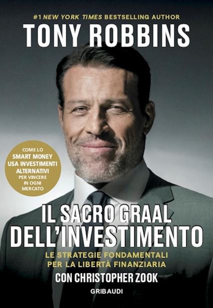 Il Sacro Graal dell'investimento. Le strategie fondamentali per la libertà finanziaria - Tony Robbins,Christopher Zook,Roberto Merlini - ebook