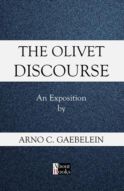 The Olivet discourse - Arno C. Gaebelein - copertina