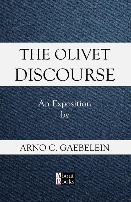 The Olivet discourse - Arno C. Gaebelein - copertina