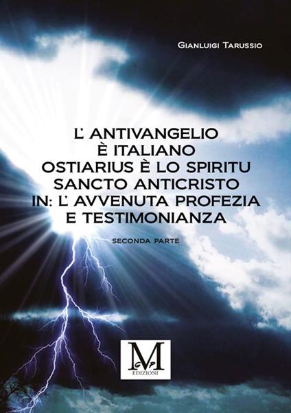 L' antivangelio è italiano. Ostiarius è lo spiritu sancto anticristo. In: l'avvenuta profezia e testimonianza. Vol. 2 - Gianluigi Tarussio - ebook