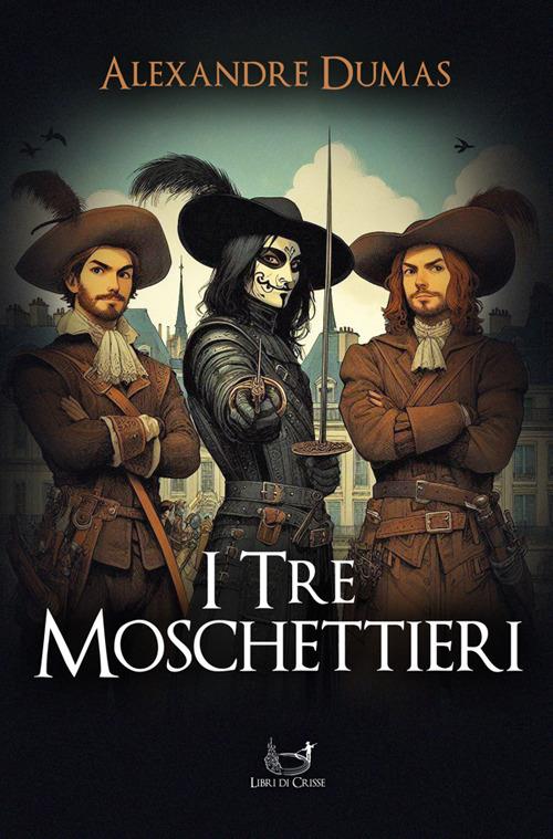 I tre moschettieri - Alexandre Dumas - ebook