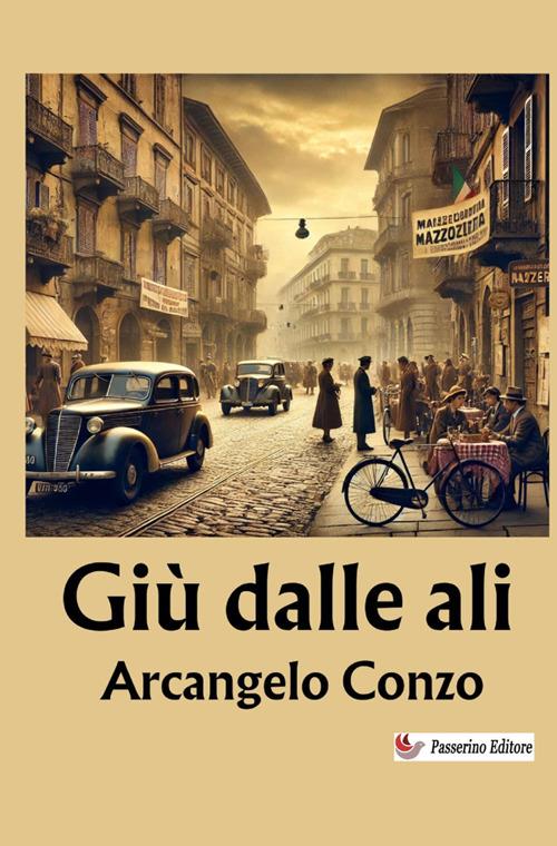 Giù dalle ali. Nuova ediz. - Arcangelo Conzo - copertina