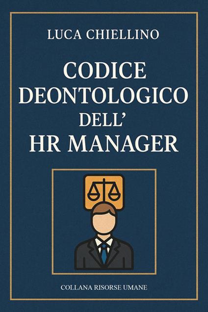 Codice deontologico dell'HR Manager - Luca Chiellino - ebook