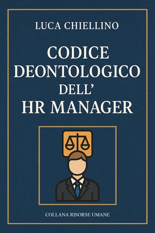 Codice deontologico dell'HR Manager - Luca Chiellino - ebook