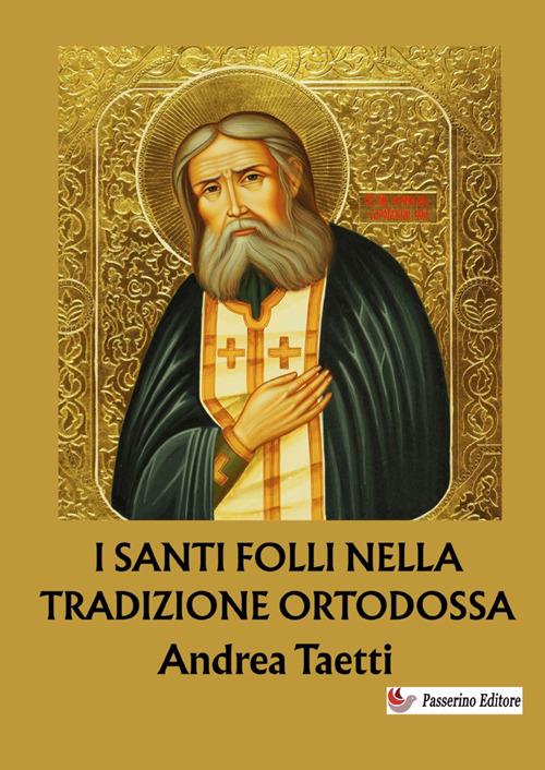 I santi folli nella tradizione ortodossa. Dalle origini ai giorni nostri. Nuova ediz. - Andrea Taetti - copertina