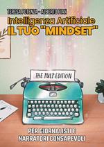 Intelligenza artificiale. Il tuo «mindset». Per giornalisti e narratori consapevoli
