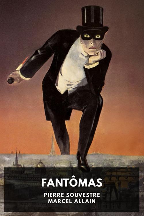 Fantomas - Marcel Allain,Pierre Souvestre,Horatio Valentae - ebook