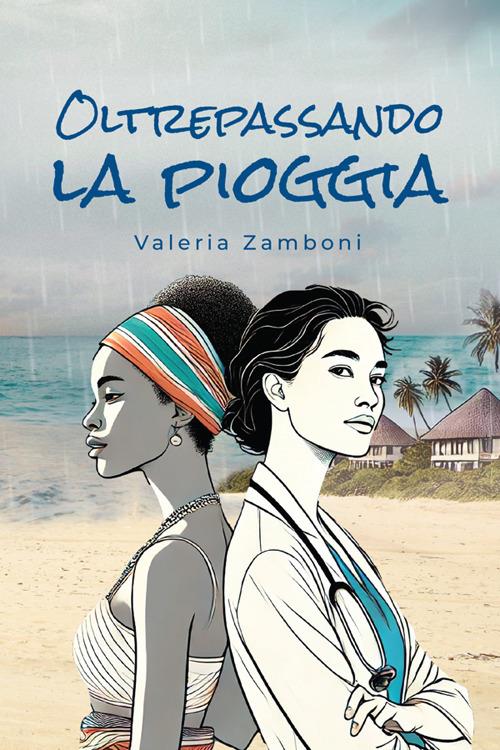 Oltrepassando la pioggia - Valeria Zamboni - ebook