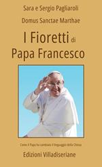 I fioretti di papa Francesco. Come il Papa ha cambiato il linguaggio della Chiesa