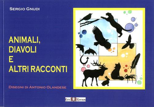 Animali, diavoli e altri racconti - Sergio Gnudi,Antonio Olandese - ebook