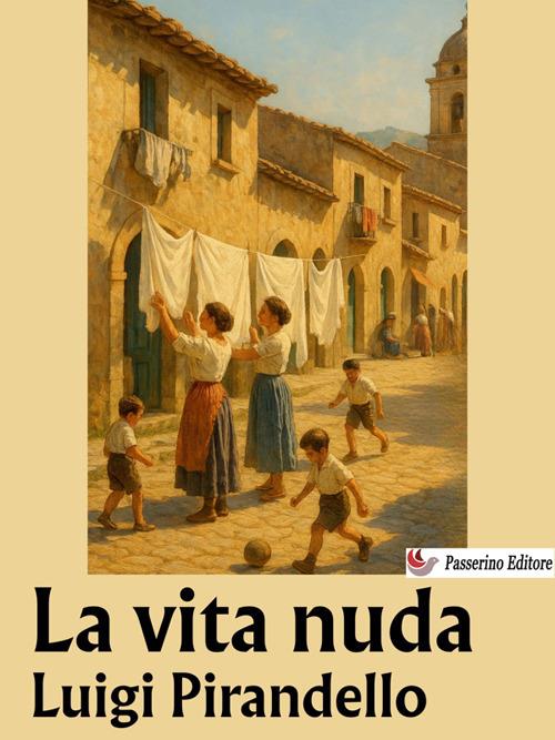 La vita nuda - Luigi Pirandello - ebook