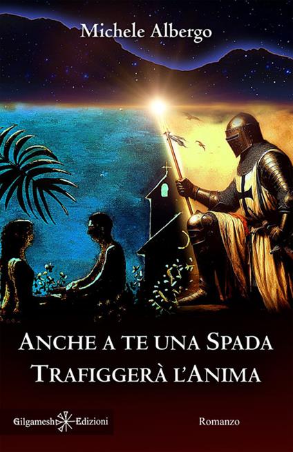Anche a te una spada trafiggerà l'anima - Michele Albergo - ebook