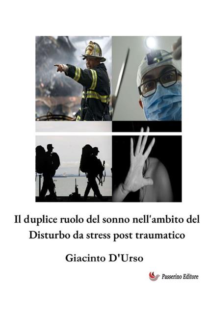 Il duplice ruolo del sonno nell'ambito del Disturbo da stress post traumatico - Giacinto D'Urso - copertina