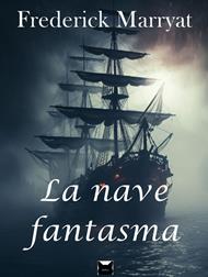 La nave fantasma. La leggenda dell'Olandese Volante