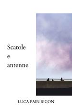 Scatole e antenne