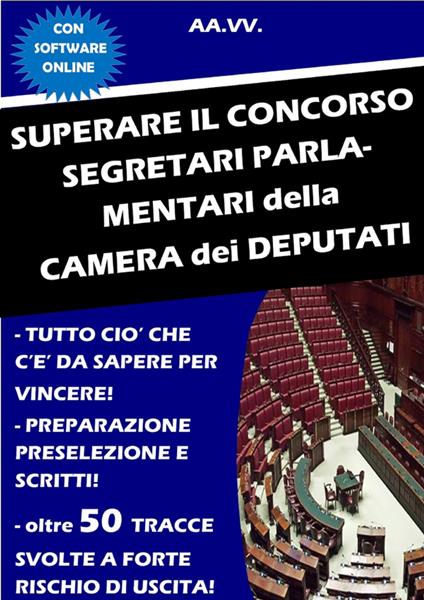 Superare il concorso Segretari parlamentari della Camera dei deputati - Autori vari - ebook
