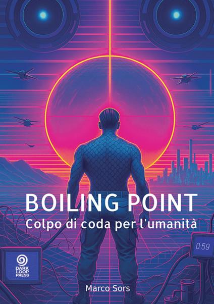 Boiling point. Colpo di coda per l'umanità - Marco Sors - copertina