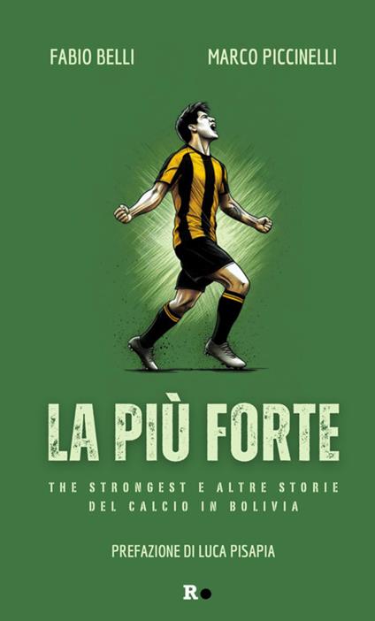 La più forte. The Strongest e altre storie del calcio in Bolivia - Fabio Belli,Marco Piccinelli - ebook