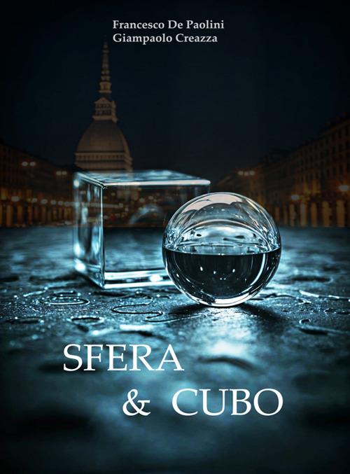 Sfera & Cubo - Francesco De Paolini,Giampaolo Creazza - ebook
