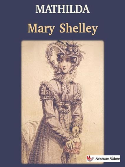 Mathilda - Mary Shelley,Alessio Severo - ebook
