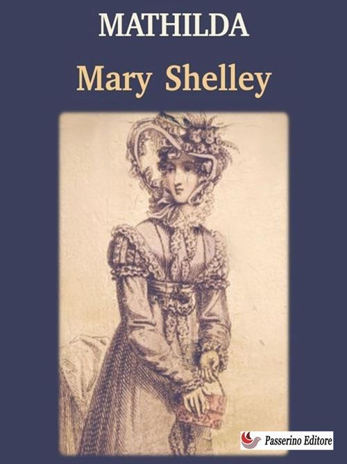 Mathilda - Mary Shelley,Alessio Severo - ebook