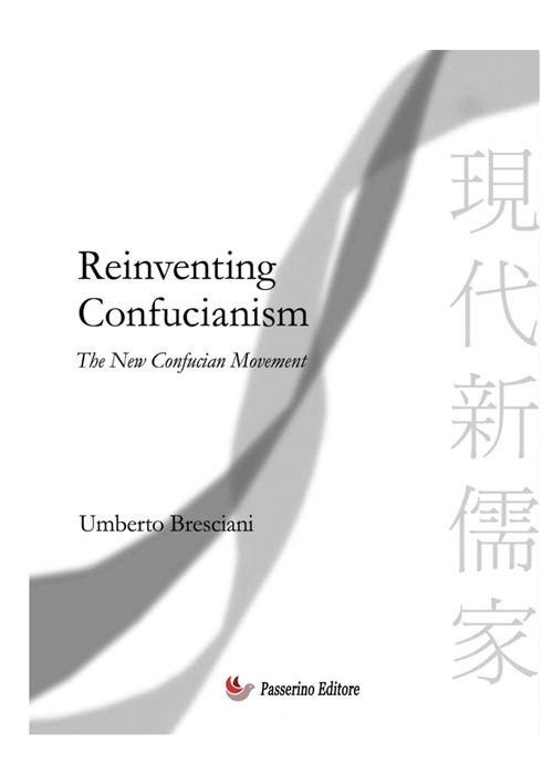 Reinventing confucianism. New Confucian movement - Umberto Bresciani - copertina