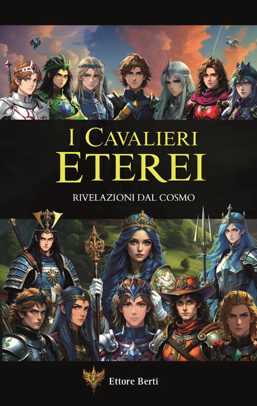 I cavalieri eterei. Rivelazioni dal cosmo - Ettore Berti - ebook