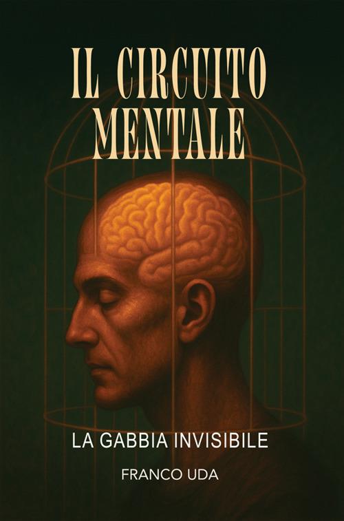 Il circuito mentale. La gabbia invisibile - Franco Uda - ebook