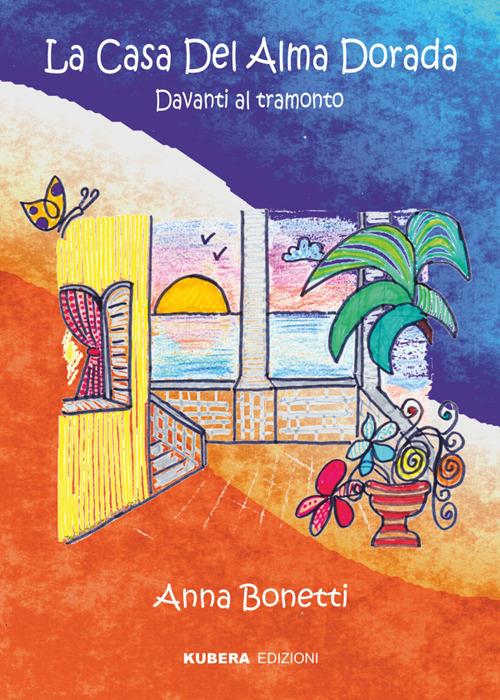 La casa del alma dorada. Davanti al tramonto - Anna Bonetti - ebook