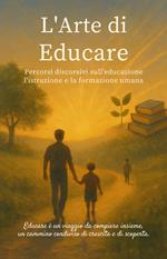 L'arte di educare. Percorsi discorsivi sull'educazione l'istruzione e la formazione umana
