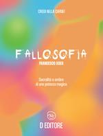 Fallosofia. Sacralità e ombre di una potenza magica