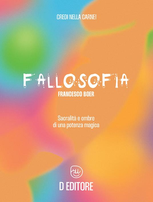 Fallosofia. Sacralità e ombre di una potenza magica - Francesco Boer - ebook