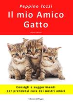 Il mio amico gatto. Consigli e suggerimenti per prendersi cura dei nostri amici