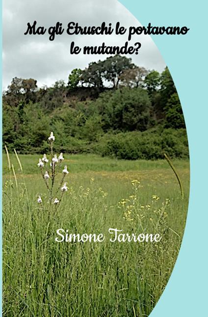Ma gli Etruschi le portavano le mutande? - Simone Tarrone - copertina