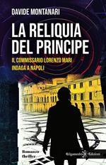 La reliquia del principe. Il commissario Lorenzo Mari indaga a Napoli