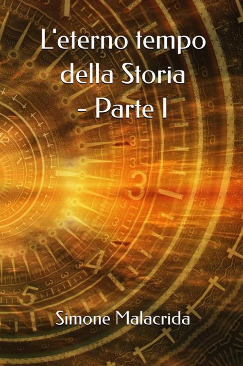 L'eterno tempo della Storia. Vol. 1 - Simone Malacrida - copertina