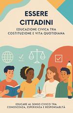 Essere cittadini. Educazione civica tra costituzione e vita quotidiana