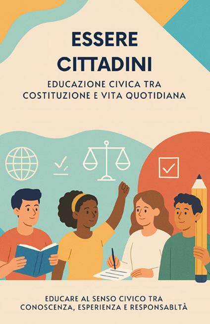 Essere cittadini. Educazione civica tra costituzione e vita quotidiana - Maytreya - copertina