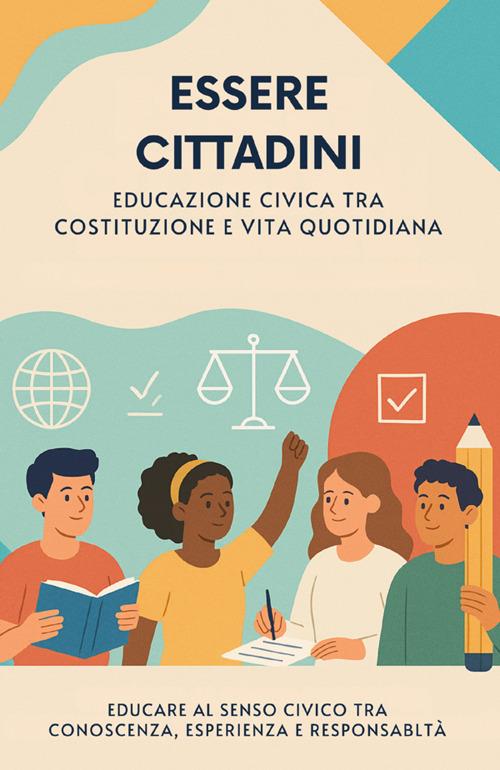 Essere cittadini. Educazione civica tra costituzione e vita quotidiana - Maytreya - copertina