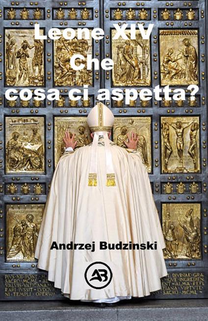 Leone XIV che cosa ci aspetta? - Andrzej Budzinski - ebook